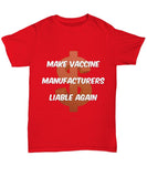 Make Vaccine Manufacturers Liable Again Unisex T-Shirt Make Vaccine Manufacturers Liable Again Unisex T-Shirt