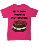 My Super-Power Is Diet-Busting Unisex Tee