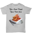You Never Forget Your First Love (Bacon) Unisex Tee