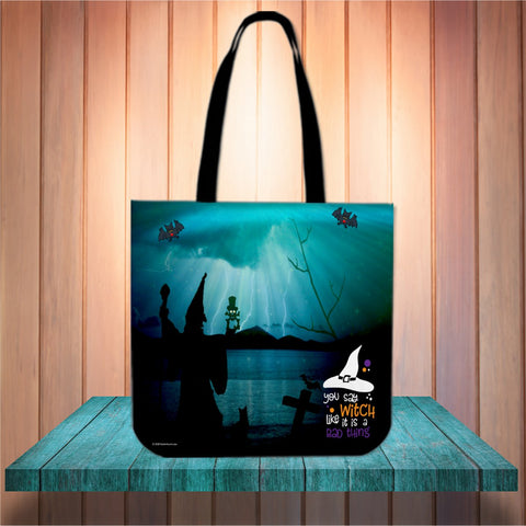 You Say Witch Like It Is A Bad Thing Halloween Trick Or Treat Cloth Tote Goody Bag You Say Witch Like It Is A Bad Thing Halloween Trick Or Treat Cloth Tote Goody Bag