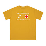 Hard Of Hearing - May Not Respond Organic Unisex Classic T-Shirt Hard Of Hearing - May Not Respond Organic Unisex Classic T-Shirt