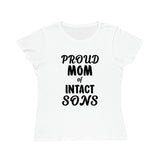 Proud Mom Of Intact Sons Organic Women's Classic T-Shirt Proud Mom Of Intact Sons Organic Women's Classic T-Shirt