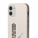 Hey Big Pharma Keep Your Harma Out Of My Arma Biodegradable Phone Case Hey Big Pharma Keep Your Harma Out Of My Arma Biodegradable Phone Case