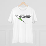 Hey Big Pharma Keep Your Harma Out Of My Arma Organic Creator T-shirt - Unisex Hey Big Pharma Keep Your Harma Out Of My Arma Organic Creator T-shirt - Unisex