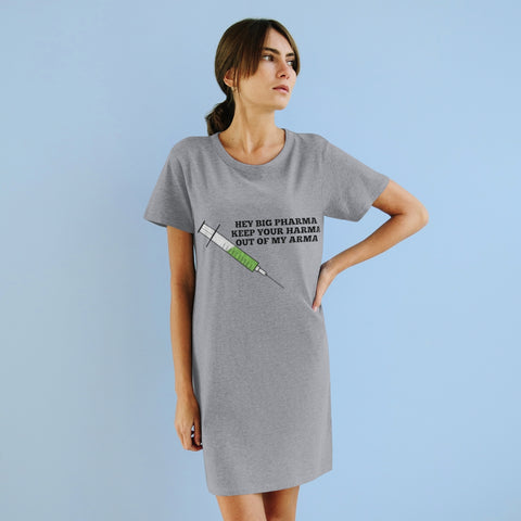 Hey Big Pharma Keep Your Harma Out Of My Arma Organic T-Shirt Dress Hey Big Pharma Keep Your Harma Out Of My Arma Organic T-Shirt Dress