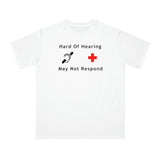 Hard Of Hearing - May Not Respond Organic Unisex Classic T-Shirt Hard Of Hearing - May Not Respond Organic Unisex Classic T-Shirt