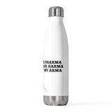Hey Big Pharma Keep Your Harma Out Of My Arma 20oz Insulated Bottle Hey Big Pharma Keep Your Harma Out Of My Arma 20oz Insulated Bottle