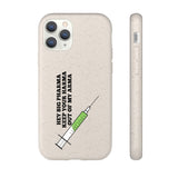 Hey Big Pharma Keep Your Harma Out Of My Arma Biodegradable Phone Case Hey Big Pharma Keep Your Harma Out Of My Arma Biodegradable Phone Case