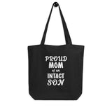 Proud Mom Of An Intact Son Eco Tote Bag Proud Mom Of An Intact Son Eco Tote Bag