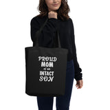 Proud Mom Of An Intact Son Eco Tote Bag Proud Mom Of An Intact Son Eco Tote Bag