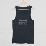 If It's Not Your Penis, Leave It The Hell Alone Men's Organic Specter Tank Top If It's Not Your Penis, Leave It The Hell Alone Men's Organic Specter Tank Top