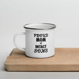 Proud Mom Of Intact Sons Enamel Mug Proud Mom Of Intact Sons Enamel Mug