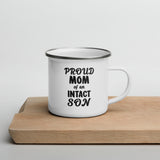 Proud Mom Of An Intact Son Enamel Mug Proud Mom Of An Intact Son Enamel Mug