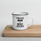 Proud Mom Of Intact Sons Enamel Mug Proud Mom Of Intact Sons Enamel Mug