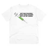 Hey Big Pharma Keep Your Harma Out Of My Arma Organic Creator T-shirt - Unisex Hey Big Pharma Keep Your Harma Out Of My Arma Organic Creator T-shirt - Unisex