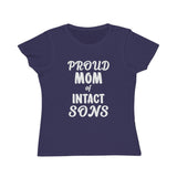 Proud Mom Of Intact Sons Organic Women's Classic T-Shirt Proud Mom Of Intact Sons Organic Women's Classic T-Shirt