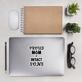 Proud Mom Of Intact Sons Bubble-Free Sticker Proud Mom Of Intact Sons Bubble-Free Sticker
