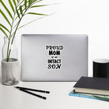 Proud Mom Of An Intact Son Bubble-Free Sticker Proud Mom Of An Intact Son Bubble-Free Sticker