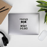 Proud Mom Of Intact Sons Bubble-Free Sticker