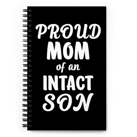 Proud Mom Of An Intact Son Spiral Notebook Proud Mom Of An Intact Son Spiral Notebook
