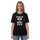 Proud Mom Of An Intact Son Unisex Organic Cotton T-Shirt Proud Mom Of An Intact Son Unisex Organic Cotton T-Shirt