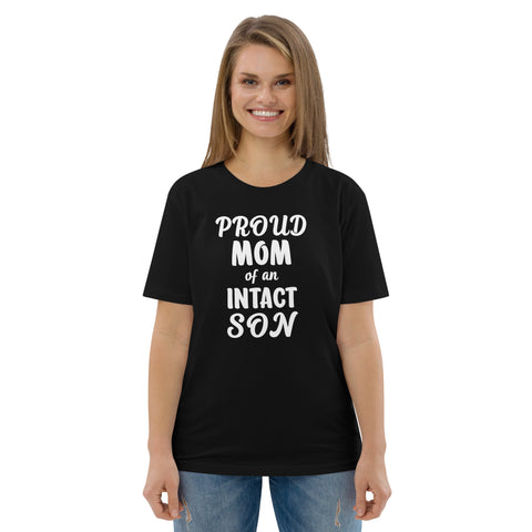Proud Mom Of An Intact Son Unisex Organic Cotton T-Shirt Proud Mom Of An Intact Son Unisex Organic Cotton T-Shirt