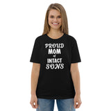 Proud Mom Of Intact Sons Unisex Organic Cotton T-Shirt Proud Mom Of Intact Sons Unisex Organic Cotton T-Shirt