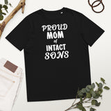Proud Mom Of Intact Sons Unisex Organic Cotton T-Shirt Proud Mom Of Intact Sons Unisex Organic Cotton T-Shirt