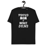 Proud Mom Of Intact Sons Unisex Organic Cotton T-Shirt Proud Mom Of Intact Sons Unisex Organic Cotton T-Shirt