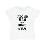 Proud Mom Of An Intact Son Organic Women's Classic T-Shirt