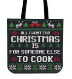 All I Want For Christmas Is For Someone Else To Cook Cloth Tote Bag!
