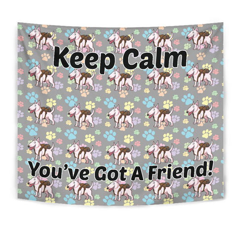 Keep Calm - You've Got A Friend Wall Tapestry (Bull Terrier) - FREE SHIPPING