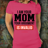 I Am Your Mom - Your Argument Is Invalid - Unisex