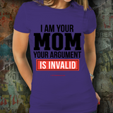 I Am Your Mom - Your Argument Is Invalid - Unisex