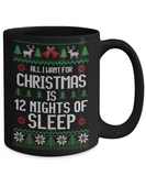 All I Want For Christmas Is 12 Nights Of Sleep Mug