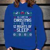 All I Want For Christmas Is 12 Nights Of Sleep Unisex Hoodie