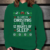 All I Want For Christmas Is 12 Nights Of Sleep Unisex Hoodie