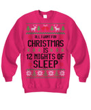 All I Want For Christmas Is 12 Nights Of Sleep Unisex Sweatshirt