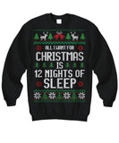 All I Want For Christmas Is 12 Nights Of Sleep Unisex Sweatshirt