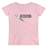 Hey Big Pharma Keep Your Harma Out Of My Arma Organic Women's Lover T-shirt