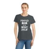 Proud Mom Of An Intact Son Organic Women's Classic T-Shirt