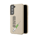 Hey Big Pharma Keep Your Harma Out Of My Arma Biodegradable Phone Case