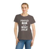 Proud Mom Of An Intact Son Organic Women's Classic T-Shirt