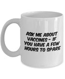 Ask Me About Vaccines - If You Have A Few Hours To Spare Mug