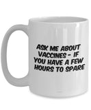 Ask Me About Vaccines - If You Have A Few Hours To Spare Mug