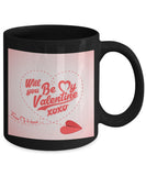 Will You Be My Valentine Mug #1 (8 Options Available)