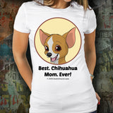 Best Chihuahua Mom Ever Unisex Tee