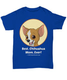 Best Chihuahua Mom Ever Unisex Tee