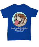 Best English Bulldog Mom Ever Unisex Tee