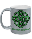Celtic Knot Proud To Be Irish Mug Design #1 (9 Options Available)